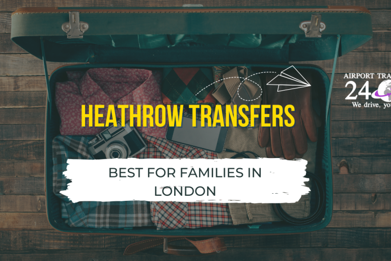 Why Heathrow Transfers Are Best for Families in London